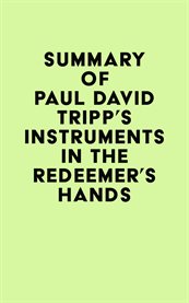 Summary of paul david tripp's instruments in the redeemer's hands cover image