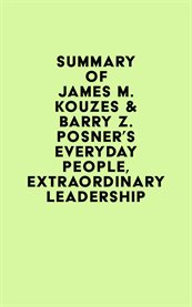 Summary of james m. kouzes & barry z. posner's everyday people, extraordinary leadership cover image