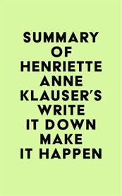 Summary of Henriette Anne Klauser's Write It Down Make It Happen cover image