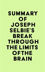 Summary of joseph selbie's break through the limits of the brain cover image