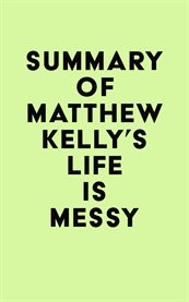 Summary of matthew kelly's life is messy cover image