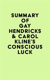 Summary of gay hendricks & carol kline's conscious luck cover image