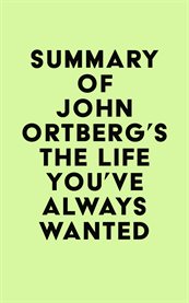 Summary of john ortberg's the life you've always wanted cover image