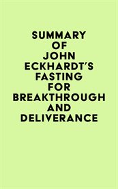 Summary of john eckhardt's fasting for breakthrough and deliverance cover image