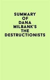 Summary of dana milbank's the destructionists cover image