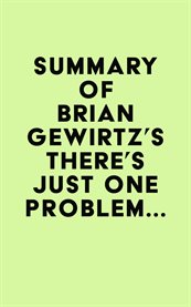 Summary of brian gewirtz's there's just one problem cover image