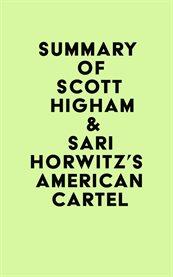 Summary of scott higham & sari horwitz's american cartel cover image