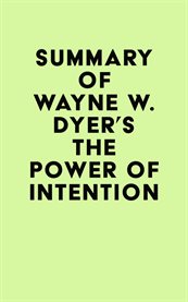 Summary of wayne w. dyer's the power of intention cover image