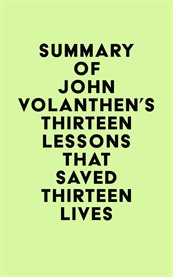 Summary of John Volanthen's Thirteen Lessons That Saved Thirteen Lives cover image