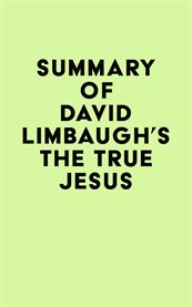 Summary of david limbaugh's the true jesus cover image