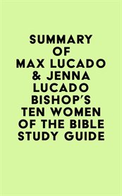 Summary of max lucado & jenna lucado bishop's ten women of the bible study guide cover image