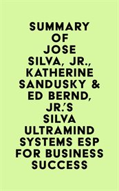 Summary of jose silva, jr., katherine sandusky & ed bernd, jr.'s silva ultramind systems esp for cover image