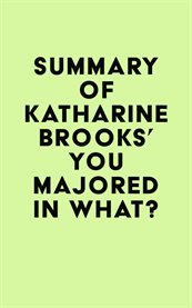 Summary of katharine brooks's you majored in what? cover image