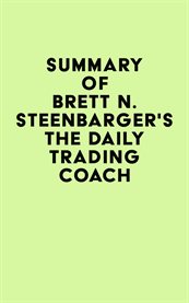 Summary of brett n. steenbarger's the daily trading coach cover image