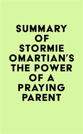 Summary of stormie omartian's the power of a praying® parent cover image