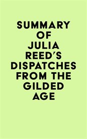 Summary of julia reed's dispatches from the gilded age cover image