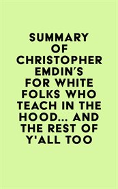 Summary of christopher emdin's for white folks who teach in the hood... and the rest of y'all too cover image
