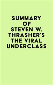 Summary of steven w. thrasher's the viral underclass cover image