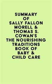 Summary of sally fallon morell & thomas s. cowan's the nourishing traditions book of baby & child cover image