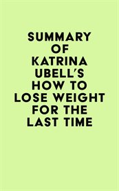 Summary of katrina ubell's how to lose weight for the last time cover image