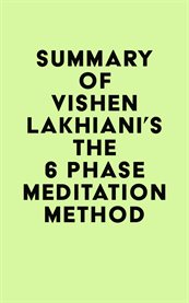 Summary of Vishen Lakhiani's the 6 Phase Meditation Method cover image