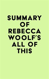 Summary of rebecca woolf's all of this cover image