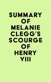 Summary of melanie clegg's scourge of henry viii cover image