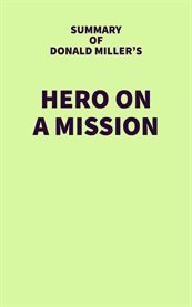 Summary of donald miller's hero on a mission cover image