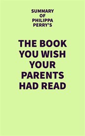 Summary of philippa perry's the book you wish your parents had read cover image