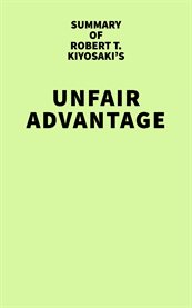 Summary of robert t. kiyosaki's unfair advantage cover image