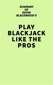 Summary of kevin blackwood's play blackjack like the pros cover image