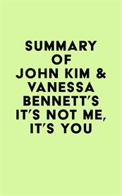 Summary of john kim & vanessa bennett's it's not me, it's you cover image