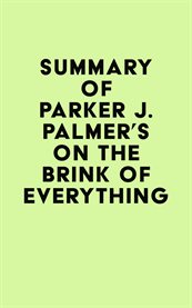 Summary of parker j. palmer's on the brink of everything cover image