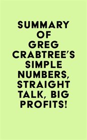 Summary of greg crabtree's simple numbers, straight talk, big profits! cover image