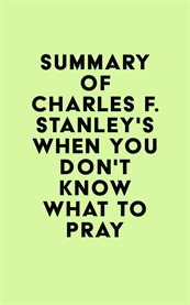 Summary of charles f. stanley's when you don't know what to pray cover image