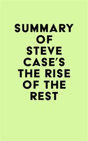 Summary of steve case's the rise of the rest cover image