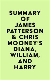 Summary of james patterson & chris mooney's diana, william, and harry cover image