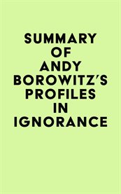 Summary of andy borowitz's profiles in ignorance cover image