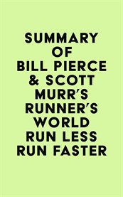 Summary of bill pierce & scott murr's runner's world run less run faster cover image