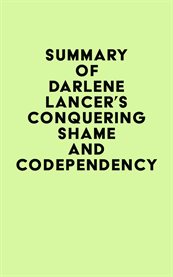 Summary of darlene lancer's conquering shame and codependency cover image