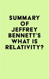 Summary of jeffrey bennett's what is relativity? cover image