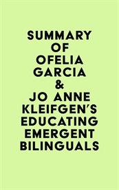 Summary of ofelia garcia & jo anne kleifgen's educating emergent bilinguals cover image
