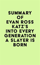 Summary of evan ross katz's into every generation a slayer is born cover image
