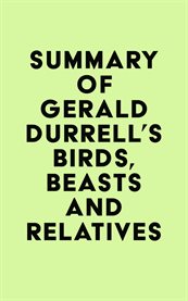 Summary of Gerald Durrell's Birds, Beasts and Relatives cover image
