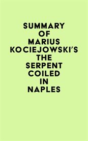 Summary of marius kociejowski's the serpent coiled in naples cover image