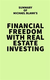Summary of michael blank's financial freedom with real estate investing cover image