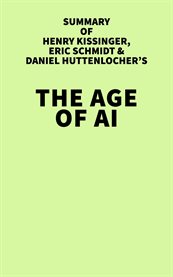 Summary of henry kissinger, eric schmidt, and daniel huttenlocher's the age of ai cover image