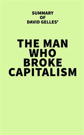 Summary of david gelles' the man who broke capitalism cover image