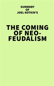 Summary of joel kotkin's the coming of neo-feudalism : Feudalism cover image