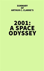 Summary of arthur c. clarke's 2001: a space odyssey : A Space Odyssey cover image